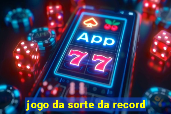 jogo da sorte da record